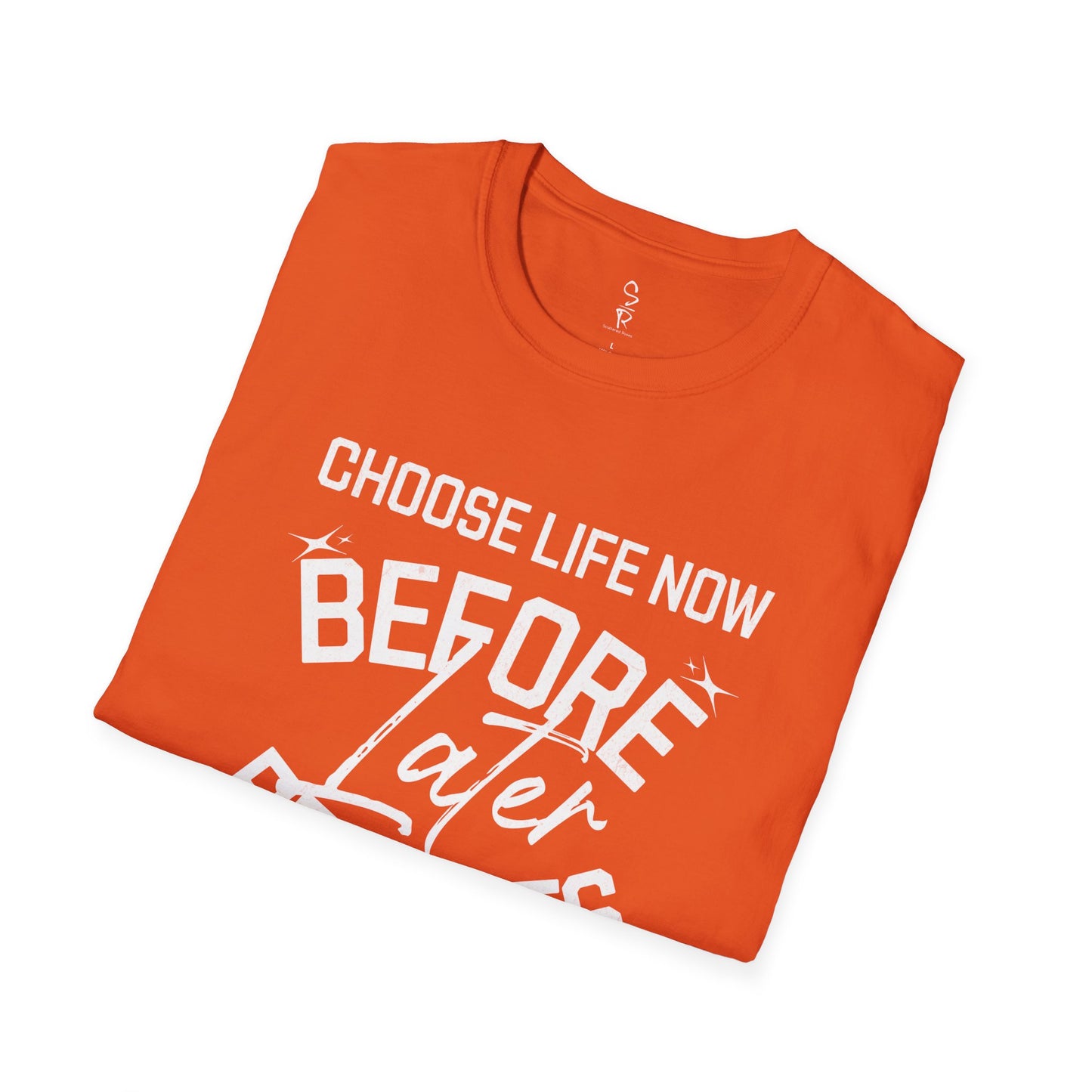 Choose Life Now Tee – Don’t Wait Too Late