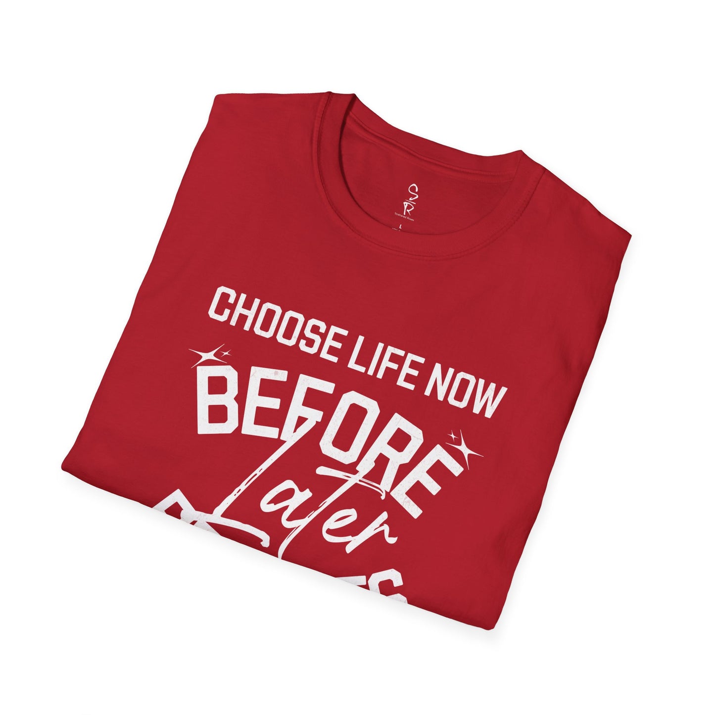 Choose Life Now Tee – Don’t Wait Too Late