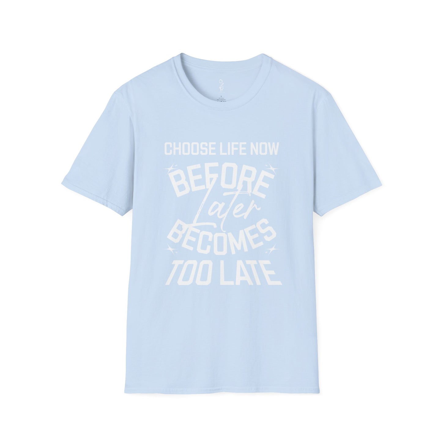 Choose Life Now Tee – Don’t Wait Too Late