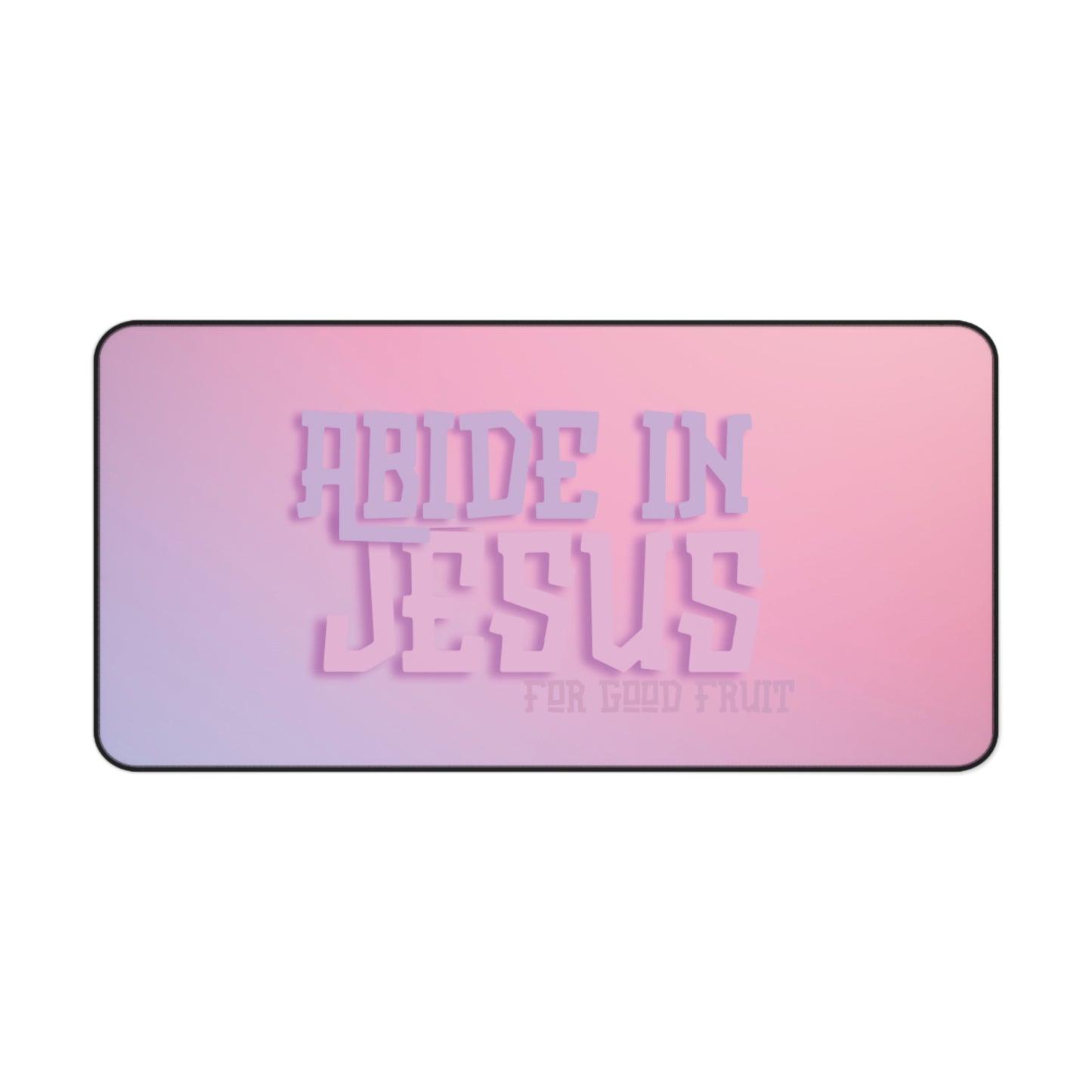 "Abide in Jesus" Desk Mat – For Good Fruit