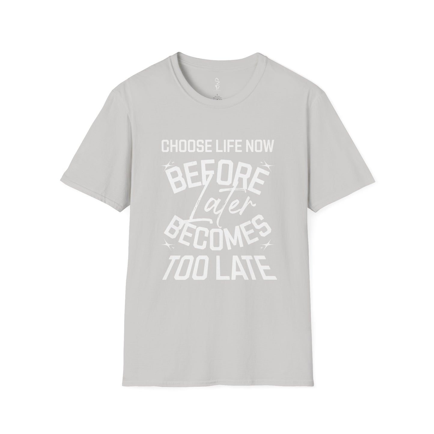 Choose Life Now Tee – Don’t Wait Too Late