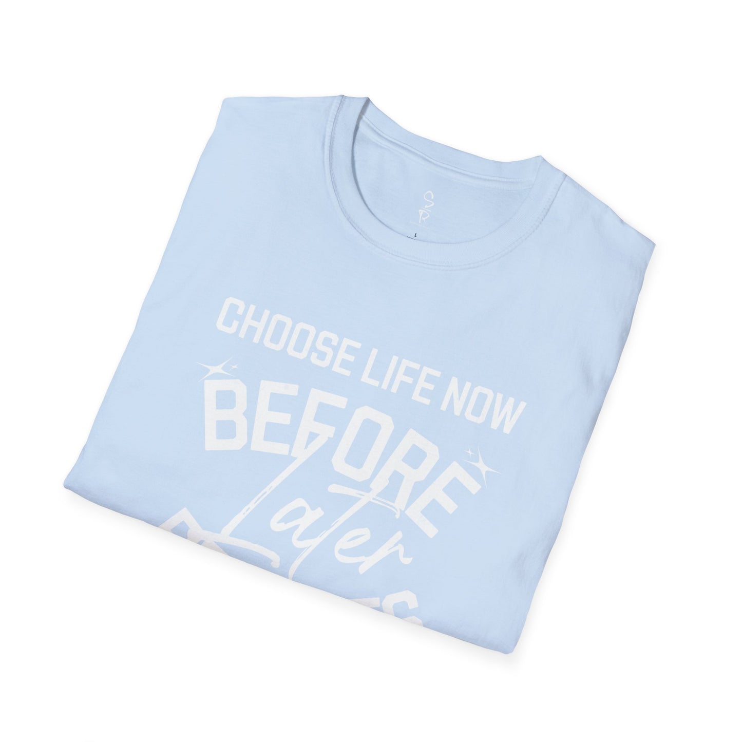 Choose Life Now Tee – Don’t Wait Too Late