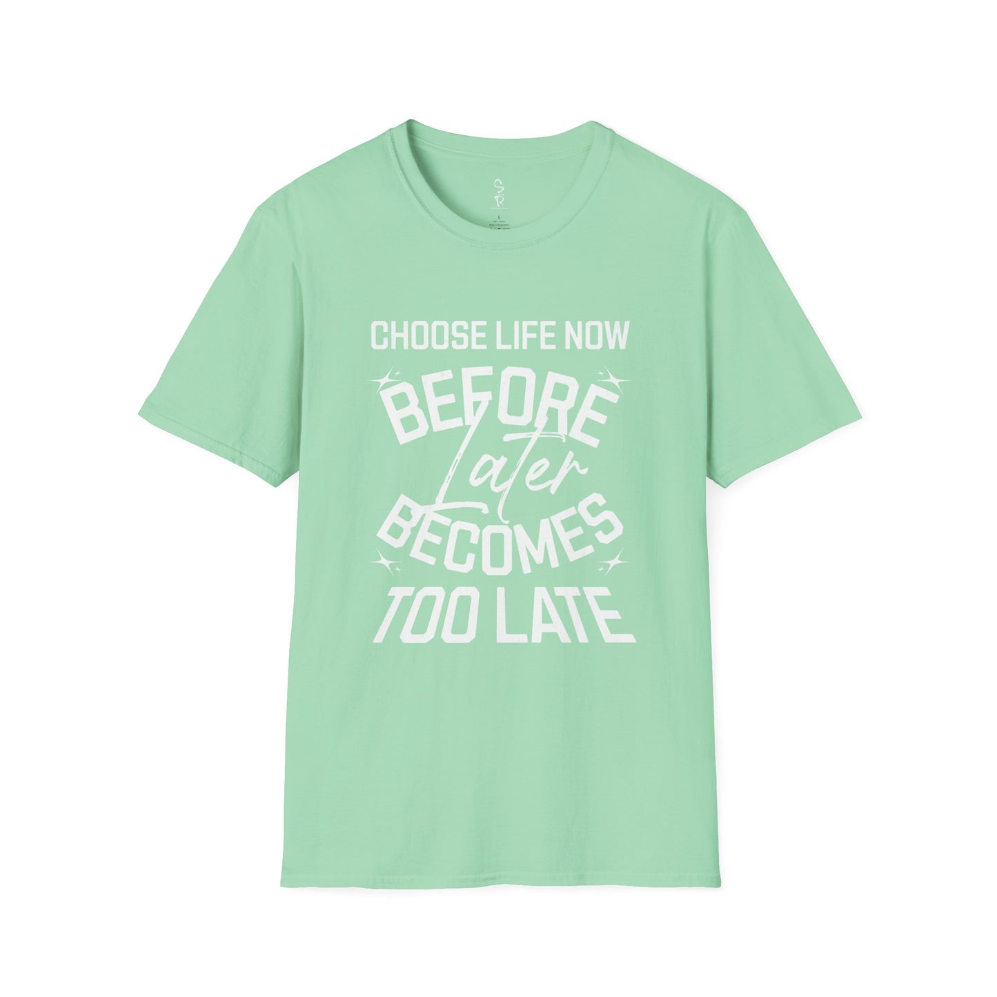 Choose Life Now Tee – Don’t Wait Too Late