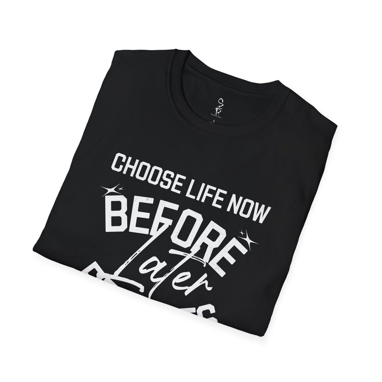 Choose Life Now Tee – Don’t Wait Too Late