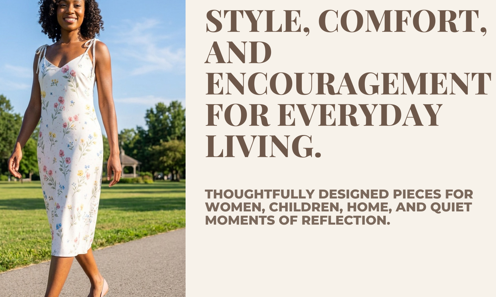 Woman walking outdoors with text about style, comfort, and encouragement for everyday living.